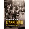 Rizzoli Libro - Guerri Giordano Bruno - Gabriele D'annunzio. La Vita Come Opera D'arte