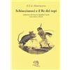La Vita Felice Libro - Ernst T. A. Hoffmann - Schiaccianoci E Il Re Dei Topi - La Vita Felice