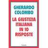 Garzanti Libro - Gherardo Colombo - La Giustizia Italiana In 10 Risposte. Referendum Sull