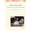 Postmedia Books Libro - Danza, Cinema, Moda. Intersezioni Sulla Messa In Scena Del Divenire Corp