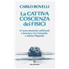 Solferino Libro - Carlo Rovelli - La Cattiva Coscienza Dei Fisici - Solferino