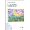 Mauro Pagliai Editore Libro - Angelo Australi - L'Usignolo Di Provincia - Mauro Pagliai Editore