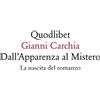 Quodlibet Libro - Gianni Carchia - Dall'apparenza Al Mistero. La Nascita Del Romanzo - Qu