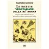 Sarnus Libro - Fabrizio Baroni - Le Ricette Vegetariane Della Mi' Nonna. 89 Piatti Dell