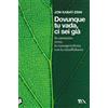 TEA Libro - Jon Kabat-Zinn - Dovunque Tu Vada Ci Sei Gia. In Cammino Verso La Consap