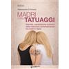 Gambini Editore Libro - Alessandra D'Alessio - Madri Con I Tatuaggi. Identita, Separazione E Amo