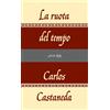 Rizzoli Libro - Carlos Castaneda - La Ruota Del Tempo - Rizzoli