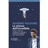 Feltrinelli Libro - Massimo Polidoro - La Scienza Dell'incredibile. Come Si Formano Credenze
