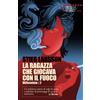 Marsilio Libro - Stieg Larsson - La Ragazza Che Giocava Con Il Fuoco. Millennium #02 - M