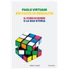 Baldini e Castoldi Libro - Virtuani Paolo - Sei Facce Di Genialita. Il Cubo Di Rubik E La Sua Stori