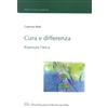 LED Edizioni Universitarie Libro - Caterina Botti - Cura E Differenza. Ripensare L'etica - Led Edizioni Un