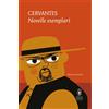 Newton Compton Editori Libro - Cervantes Miguel de - Novelle Esemplari. Ediz. Integrale - Newton Compt
