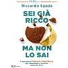 Rizzoli Libro - Riccardo Spada - Sei Gia Ricco Ma Non Lo Sai. Il Manuale Di Finanza Pers
