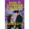 Newton Compton Editori Libro - Soto Julie - Forget Me Not. Non Ti Scordar Mai Di Me - Newton Compton E