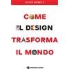 Tecniche Nuove Libro - Scott Berkun - Come Il Design Trasforma Il Mondo - Tecniche Nuove