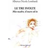 Aletti editore Libro - Lombardi Alberico Nicola - Le Tre Svolte. Mia Madre, Il Mare Ed Io - Al