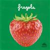 Editoriale Scienza Libro - Doria Micol - Fragola. Un Primo Sguardo Scientifico Sul Mondo Naturale.