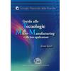 CNR Edizioni Libro - Irene Fassi - Guida Alle Tecnologie Di Micro-Manufacturing E Alle Loro A