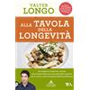 TEA Libro - Valter Longo - Alla Tavola Della Longevita. Un Viaggio Tra Tradizione E