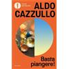 Mondadori Libro - Aldo Cazzullo - Basta Piangere! Storie Di Un'italia Che Non Si Lamentava