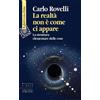 Raffaello Cortina Editore Libro - Carlo Rovelli - La Realta Non E Come Ci Appare. La Struttura Elementare