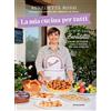 Electa Libro - Benedetta Rossi - La Mia Cucina Per Tutti. Oltre 150 Ricette Facili E Gu