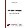 Marcovalerio Libro - Tolstoj Lev - I Piaceri Viziosi E Altri Scritti Morali. Ediz. Per Ipoved