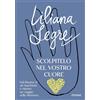 Piemme Libro - Liliana Segre - Scolpitelo Nel Vostro Cuore. Dal Binario 21 Ad Auschwitz