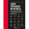 Il Castello Libro - Vincent Rebecca - 1000 Tatuaggi Minimal. Piccole Eleganti Opere Grafiche