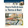 Grifo (Cavallino) Libro - Massimo Vaglio - Pesci E Frutti Di Mare In Terra Di Bari. Guida Al Ricon