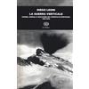 Einaudi Libro - Diego Leoni - La Guerra Verticale. Uomini, Animali E Macchine Sul Fronte
