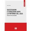 Maggioli Editore Libro - Panella Ivana - Successioni E Donazioni Dopo La Riforma Del 2025. Guida