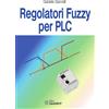 Sandit Libro - Giannelli Gabriele - Regolatori Fuzzy Per PLC - Sandit