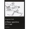 Pascal Libro - Surgezzio Galli - Uomo Sportivo, Ieri E Oggi - Pascal