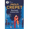Mondadori Libro - Paolo Crepet - Baciami Senza Rete. Buone Ragioni Per Sottrarsi Alla Sedu