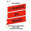 Chiarelettere Libro - Luca Ciarrocca - I Padroni Del Mondo. Come La Cupola Della Finanza Mondi