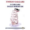 Edizioni della Sera Libro - Emilio Salgari - I Corsari Delle Bermude - Edizioni Della Sera