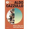 Mondadori Libro - Aldo Cazzullo - Giuro Che Non Avro Piu Fame. L'italia Della Ricostruzion