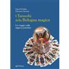 Edizioni Pendragon Libro - D'Ovidio Clara / Vincenti Vincenza - I Tarocchi Della Bologna Magica. Un