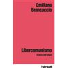Feltrinelli Libro - Emiliano Brancaccio - Libercomunismo. Scienza Dell'utopia - Feltrinelli