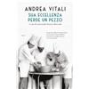 Garzanti Libro - Andrea Vitali - Sua Eccellenza Perde Un Pezzo. I Casi Del Maresciallo Er