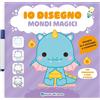 Edizioni del Borgo Libro - Mondi Magici. Io Disegno. Ediz. A Colori. Con Pennarello Cancellabile -