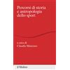 Il Mulino Libro - Percorsi Di Storia E Antropologia Dello Sport - Il Mulino