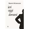 Adler Edizioni Libro - Benito Mussolini - Ieri, Oggi, Domani - Adler Edizioni