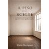 Youcanprint Libro - Matrigiani Paolo - Il Peso Delle Scelte - Youcanprint