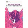 Einaudi Libro - Michela Murgia - Il Mondo Deve Sapere. Romanzo Tragicomico Di Una Telefo