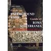 Gangemi Editore Guida di Roma sotterranea-Guide to underground Rome. Ediz. bilingue: From Cloaca Massima to Domus Aurea: The Most Fascinating Underground Sites of the Capital