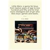 Lettel Books Little Wars; a game for boys from twelve years of age to one hundred and fifty and for that more intelligent sort of girl who likes boys' games and books.