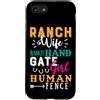 Funny Western Cowgirl Farmer Wife Design Custodia per iPhone SE (2020) / 7/8 Ranch Wife Ranch Hand Gate Girl Human Fence Citazione Ranch Life