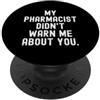 Funny Quote For Friends il mio farmacista non mi ha avvertito di te Witty Saying PopSockets PopGrip Adesivo